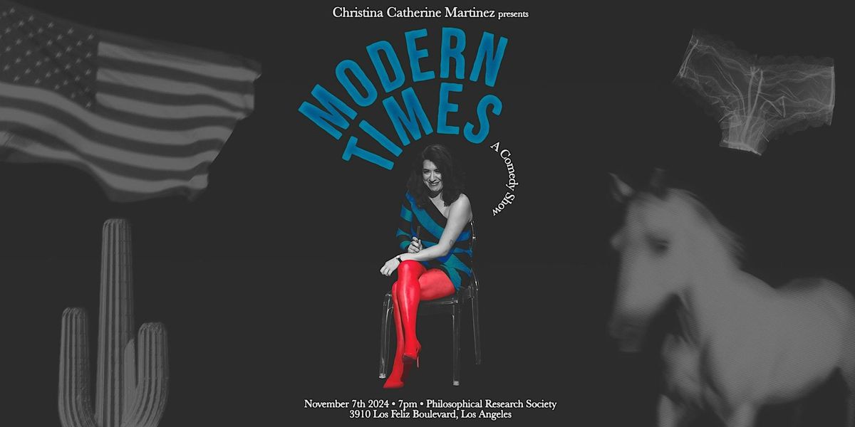 MODERN TIMES: A Comedy Show by Christina Catherine Martinez