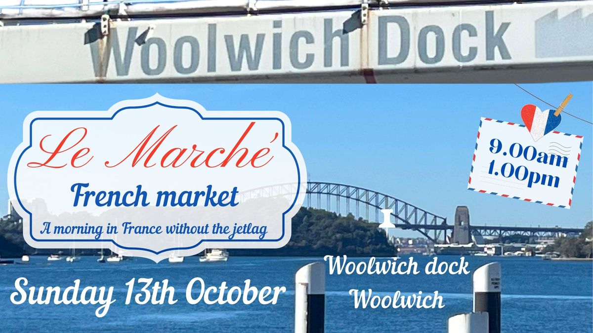 Le march\u00e9 - French market at Woolwich dock.