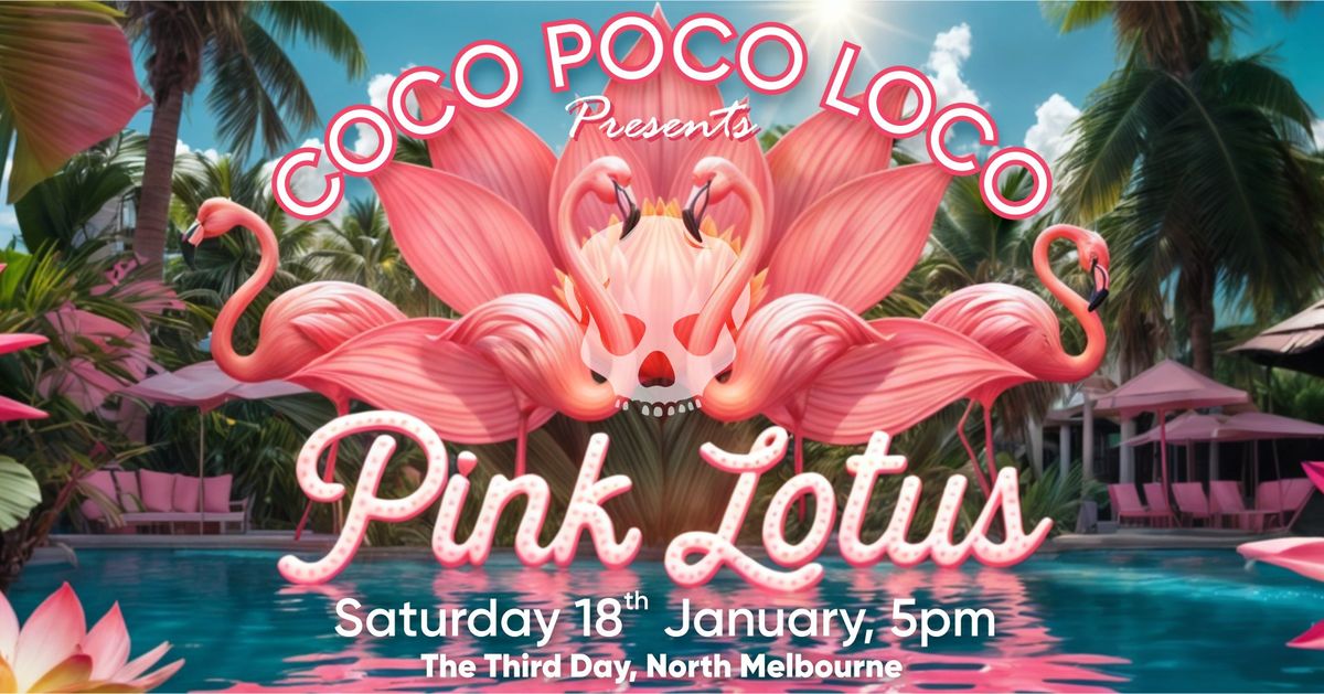 Coco Poco Loco presents: The Pink Lotus