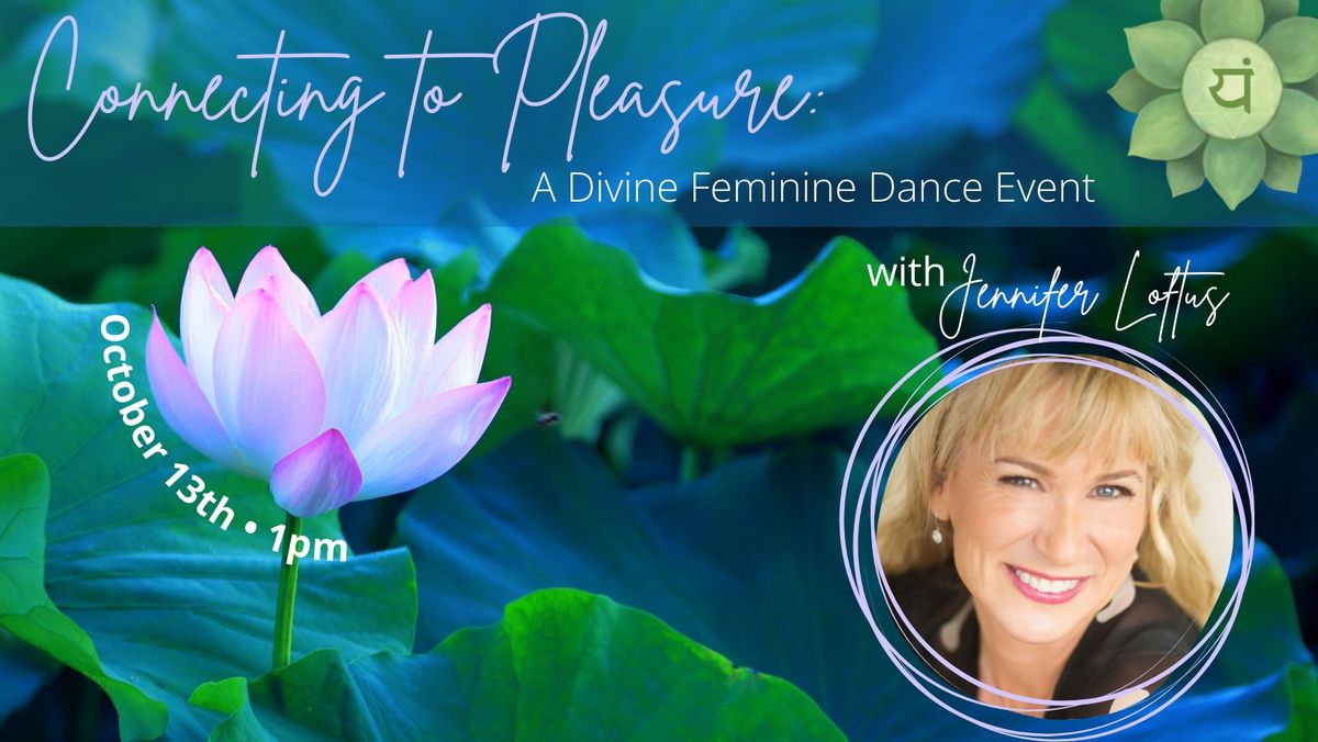 Connecting to Pleasure: A Divine Feminine Dance Event 