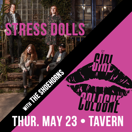 Stress Dolls, Girl Cologne, Mosant, The Shoehorns