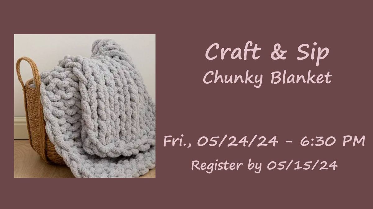 Special Craft & Sip: Chunky Blanket