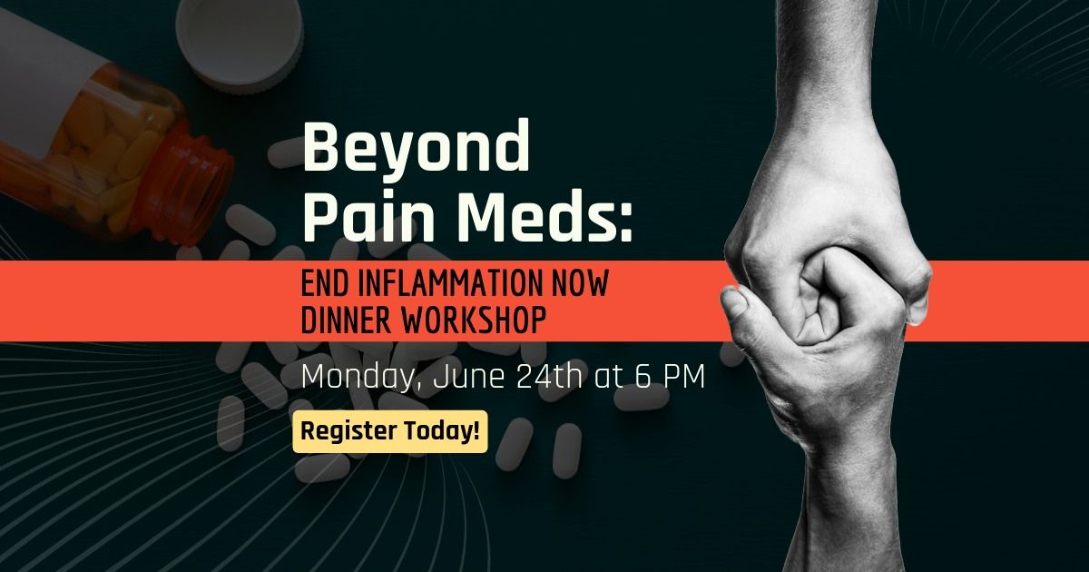 Beyond Pain Meds: End Inflammation Now Workshop
