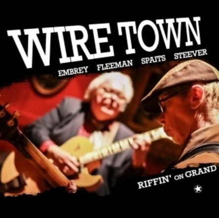 Wire Town - Riffin' on Grand CD Release Event