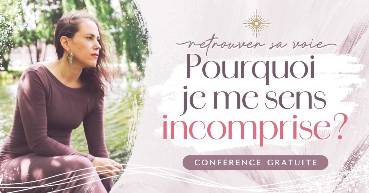 Conf\u00e9rence gratuite: POURQUOI JE ME SENS INCOMPRIS(E) ?