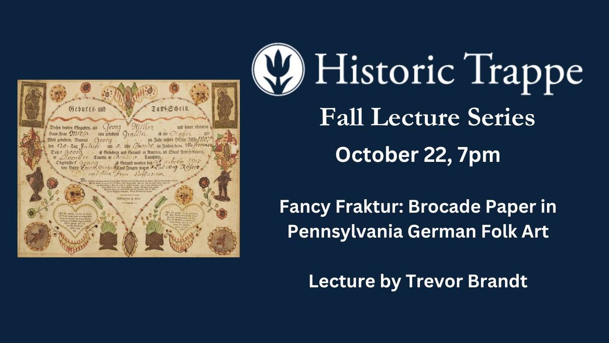 Fancy Fraktur: Brocade Paper in Pennsylvania German Folk Art,  Lecture by Trevor Brandt