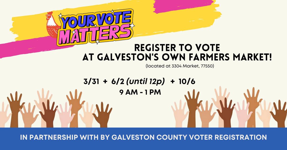 Register to Vote at Galveston's Own Farmers Market!