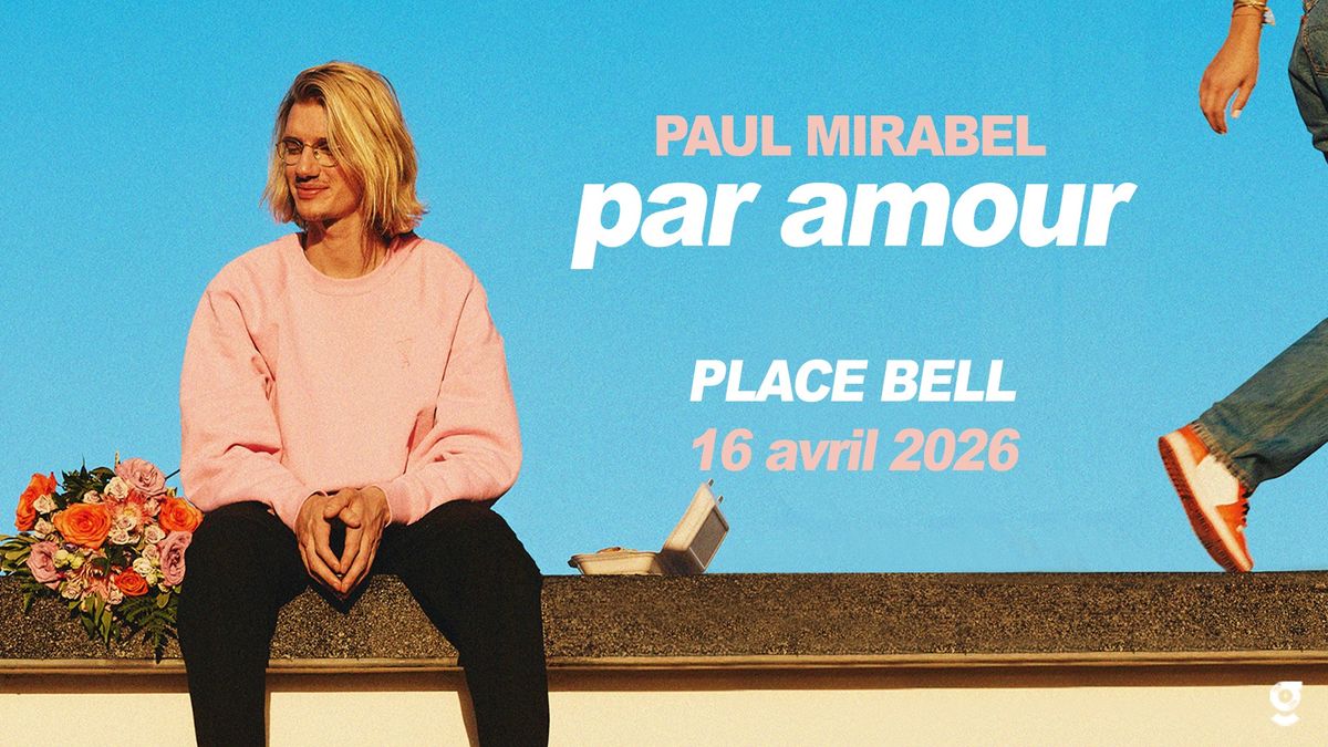 Paul Mirabel - Par amour | Place Bell