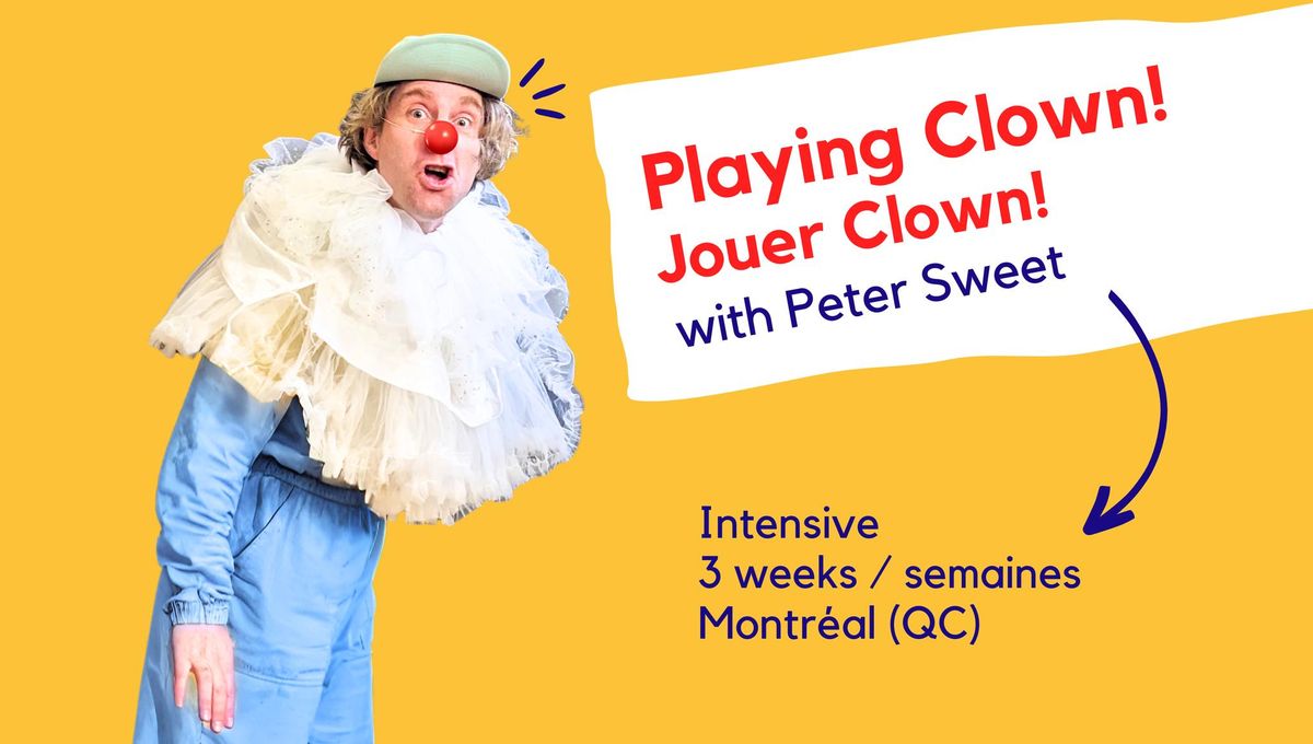 Playing Clown\/Jouer Clown | Workshop with Peter Sweet | 19 January - 8 February