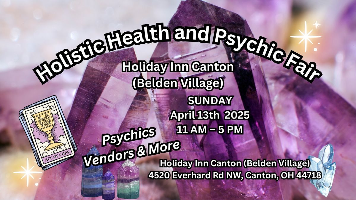 \ud83d\udd2eHolistic Health & Psychic Fair \u2013 Holiday Inn Canton (Belden Village) \ud83d\udd2e