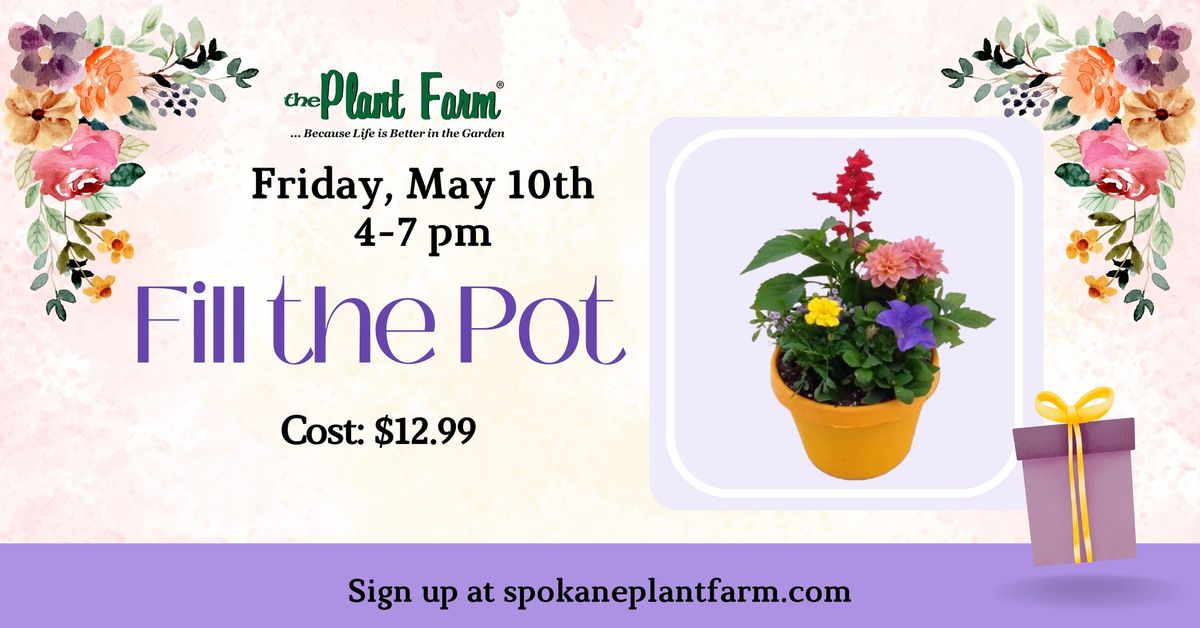 Fill the Pot - May 10th, 2024 | 4-7 pm