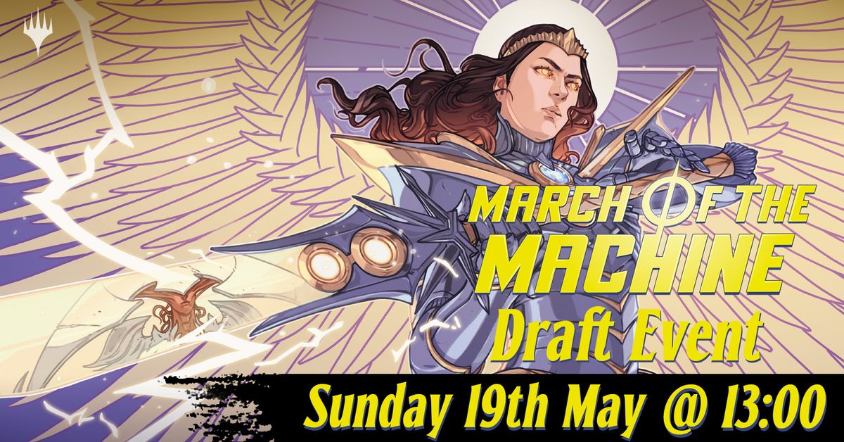 March of the Machine - Draft Event (Sun 19th May)