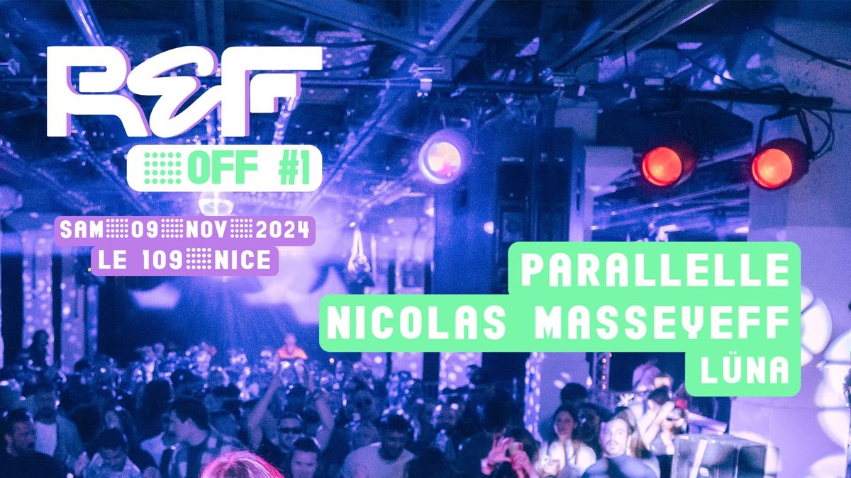 REF OFF #1 \/\/ SAM. 09 NOV \/\/ PARALLELLE NICOLAS MASSEYEFF L\u00dcNA \/\/ FRIGO 16 