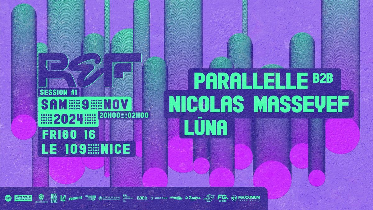 REF SESSION #1 \/\/ SAM. 09 NOV \/\/ PARALLELLE NICOLAS MASSEYEFF L\u00dcNA \/\/ FRIGO 16 