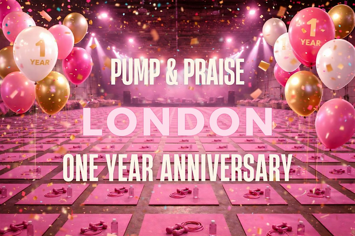 PUMP AND PRAISE LONDON - ONE YEAR ANNIVERSARY