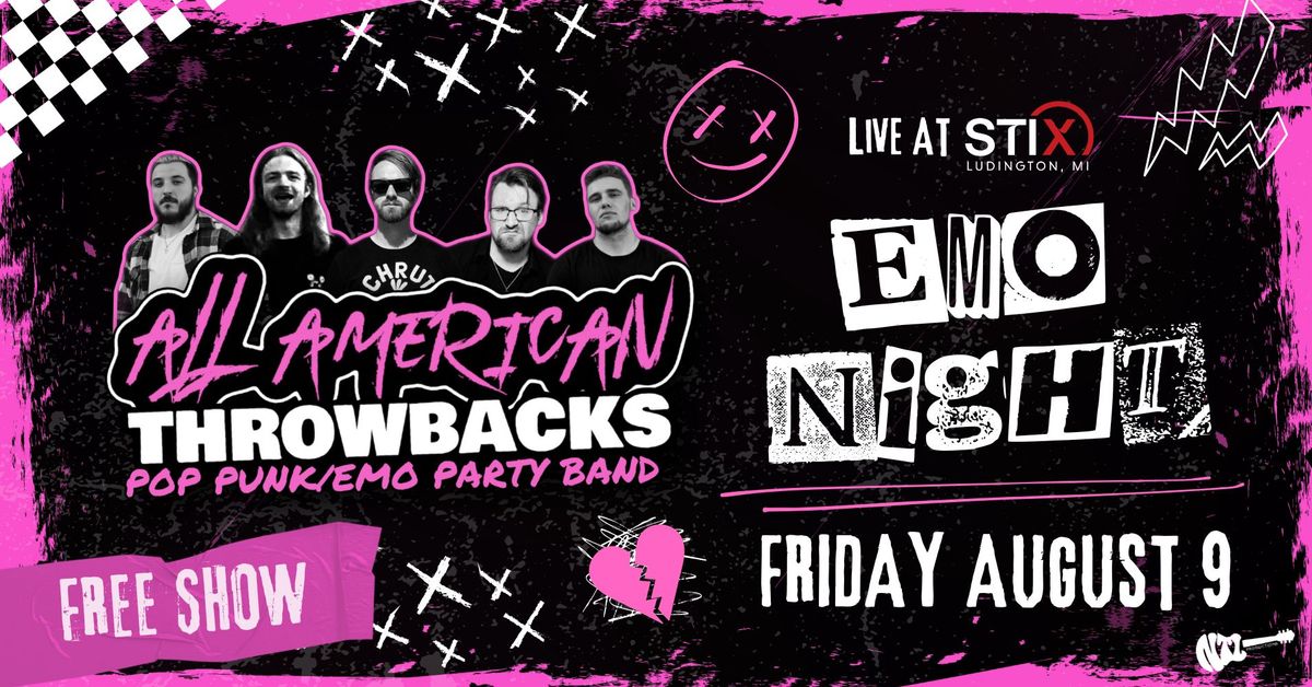 \ud83d\udea8FREE SHOW\ud83d\udea8 EMO Night w\/ All American Throwbacks FREE SHOW at Stix | Ludington