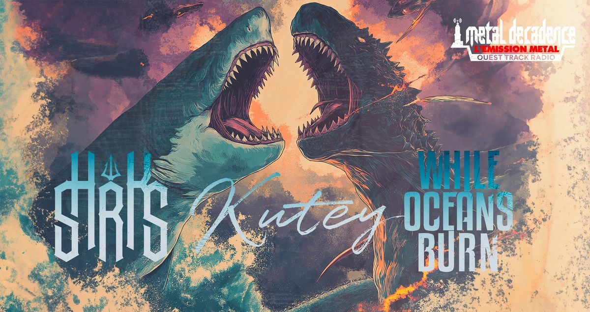 WHILE OCEANS BURN x SHRKS x KUTEY