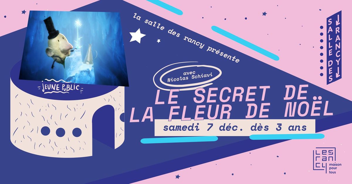 [cin\u00e9-anim\u00e9] LE SECRET DE LA FLEUR DE NO\u00cbL - avec Nicolas Schiavi et Little KMBO