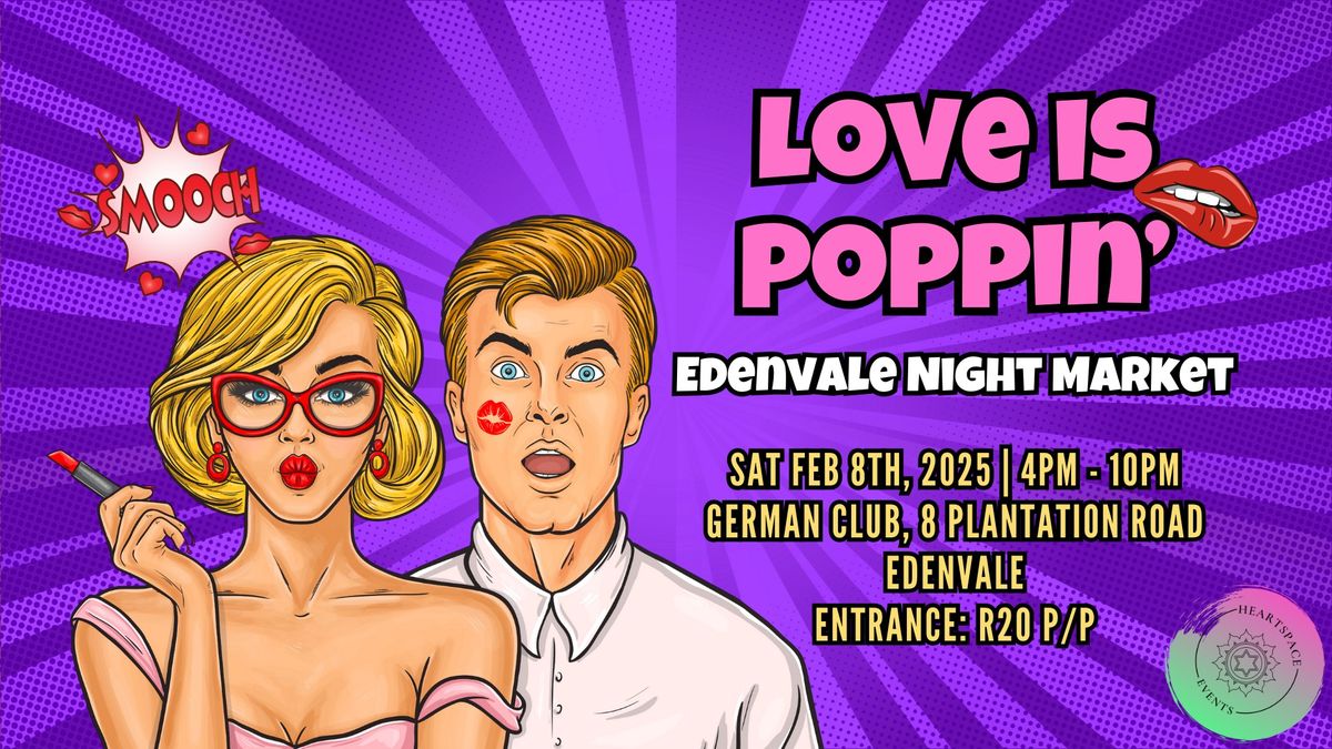 Love is Poppin' - Edenvale Night Market