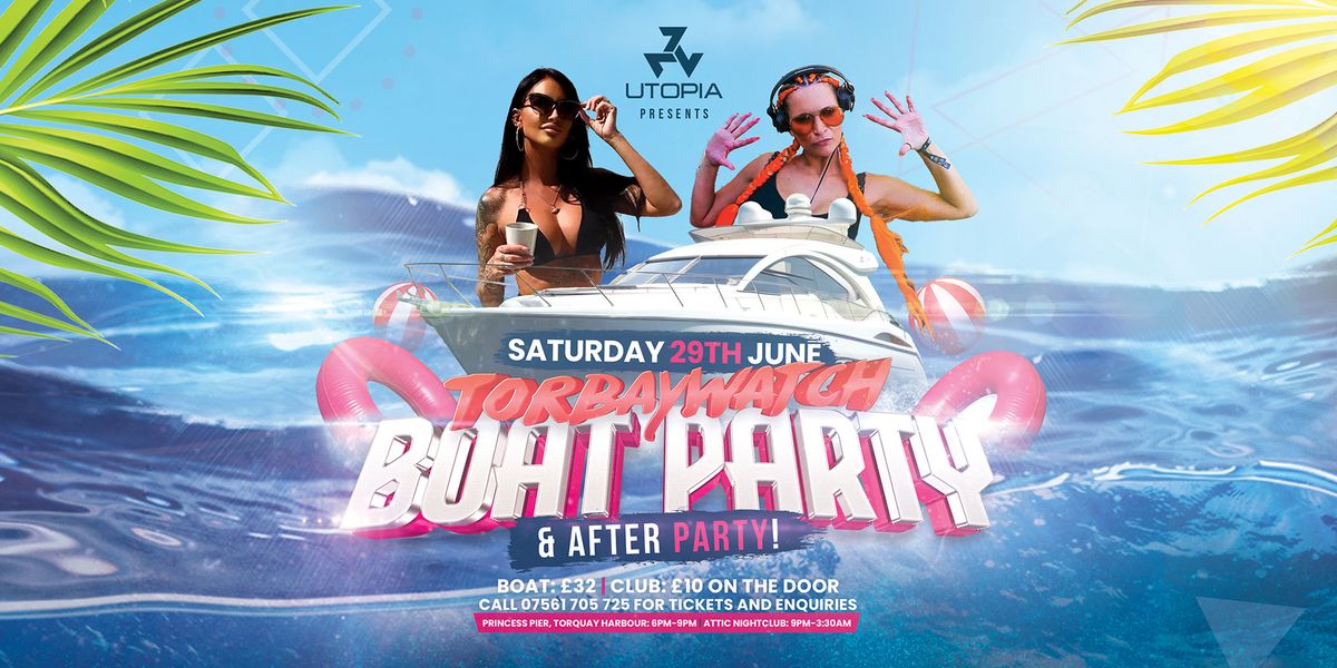 *** Boat Party SOLD OUT *** Club tickets remain! Utopia presents: Torbaywatch Boat Party!