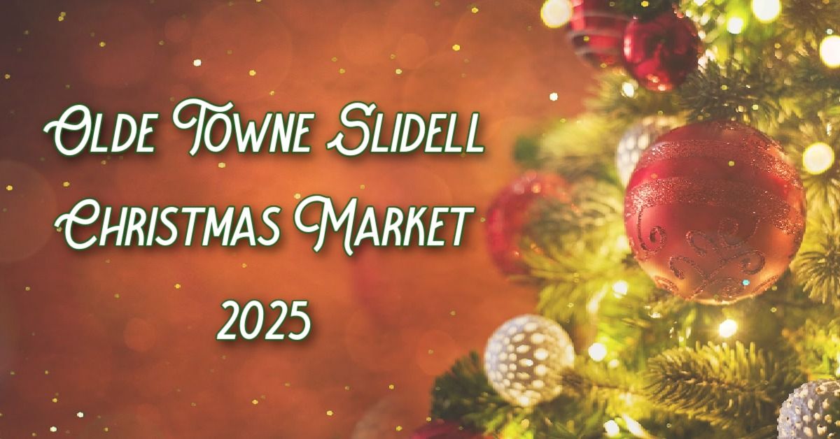 Olde Towne Slidell Christmas Market 2025