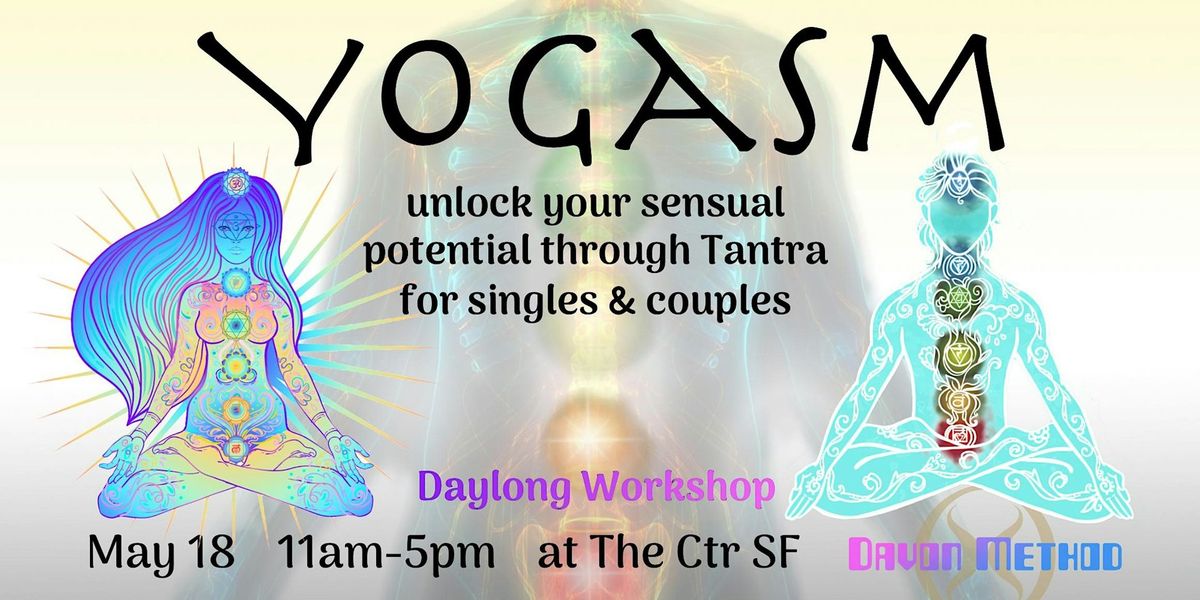 Yogasm! Unlock your sensual potential through Tantra for singles & couples