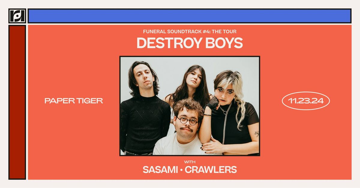 Resound Presents: Destroy Boys w\/ Sasami and Crawlers at Paper Tiger on 11\/23