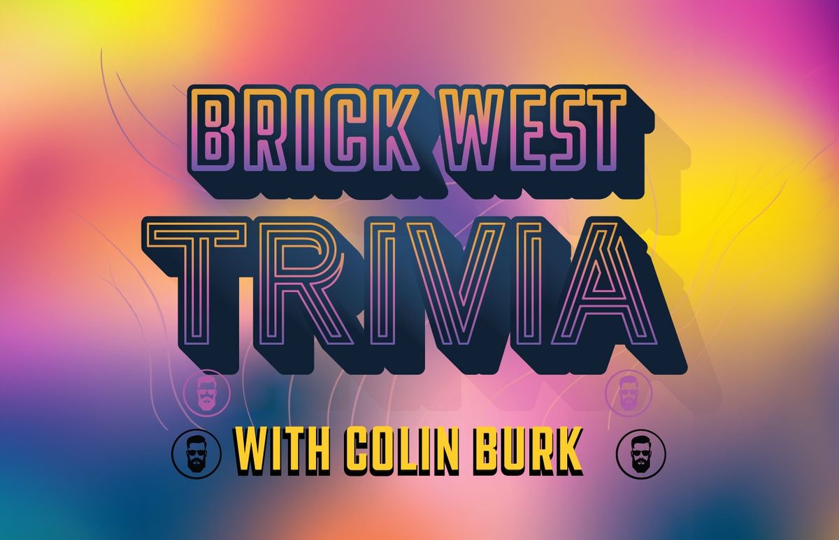 Brick West Trivia with Colin Burk