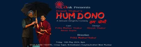 Ank Presents Delicate Delightful Comedy HUM DONO @ VEDA KUNBA Theatre, Andheri West , Mumbai