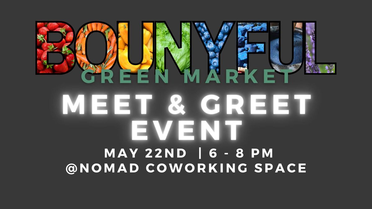 Bounyful Green Market: Meet & Greet Event