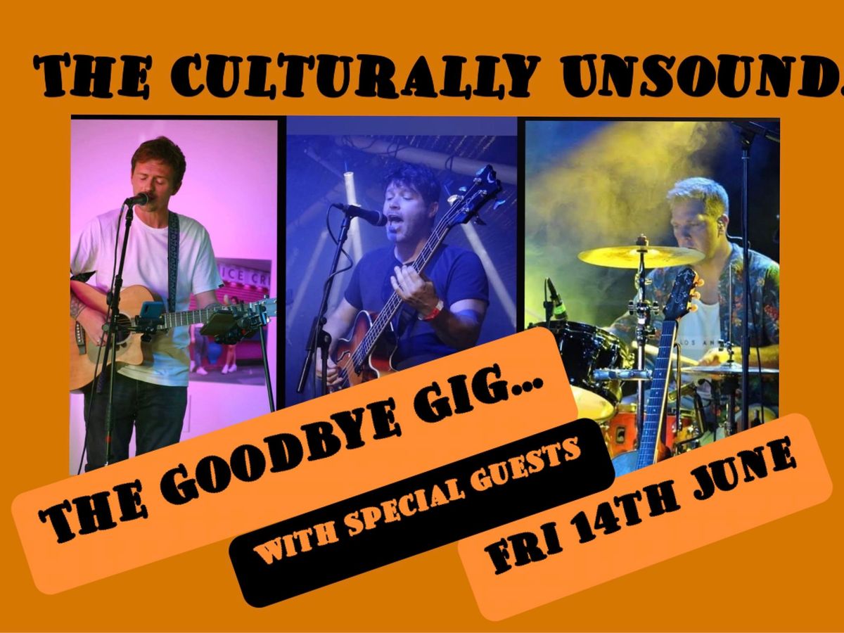 Culturally Unsound - The Goodbye Gig! (\u00a35tix) 