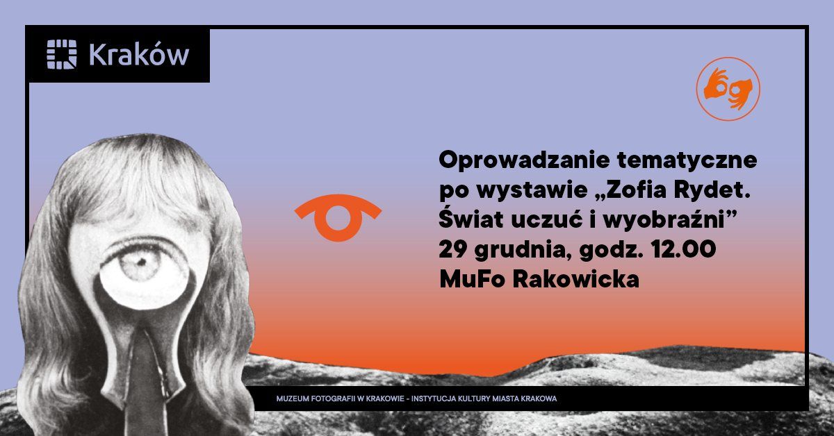 Wra\u017cliwe spojrzenie. Oprowadzanie tematyczne po wystawie Zofii Rydet z t\u0142umaczeniem na PJM