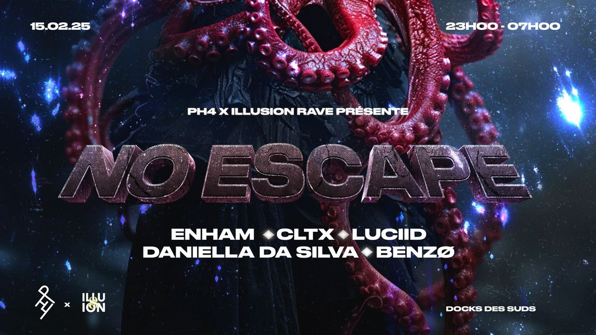 \u27f9PH4 RECORDS x ILLUSION RAVE pr\u00e9sentent NO ESCAPE - DOCK DES SUDS\u27f8