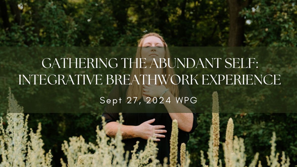 Gathering the Abundant Self: Integrative Breathwork Experience