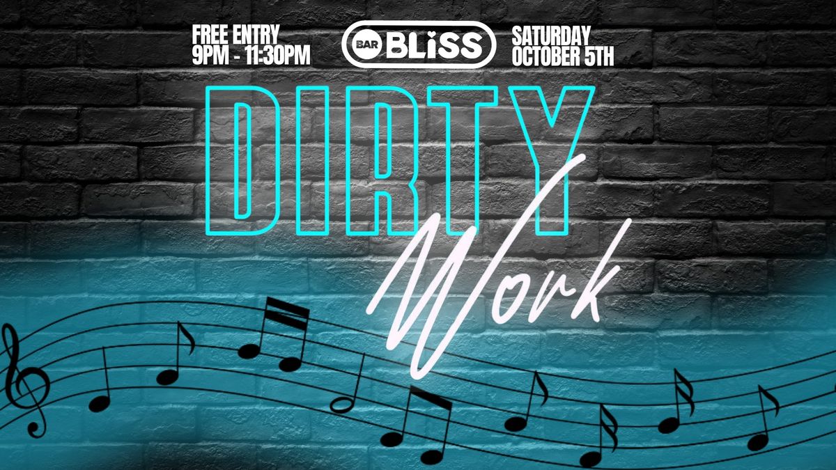 Dirty Work Live - Bar Bliss - Live Music Event 