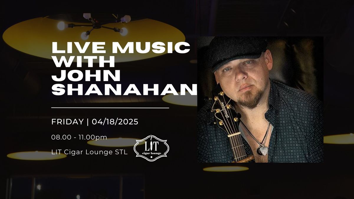 LIVE MUSIC with JOHN SHANAHAN