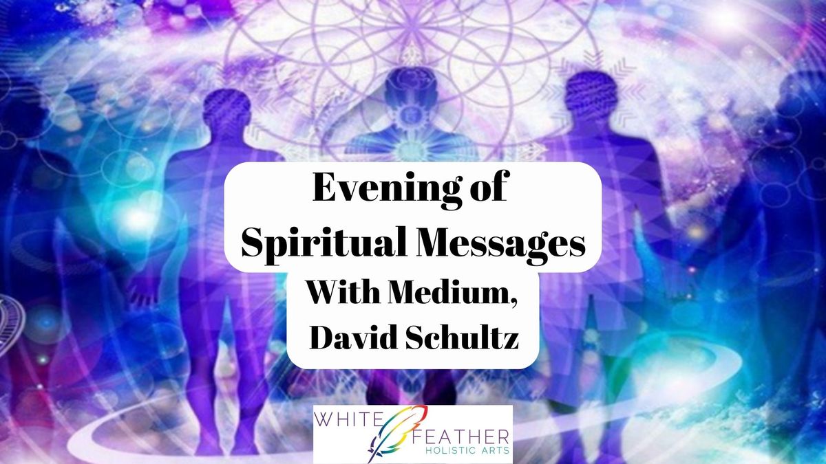 An Evening of Spiritual Messages with Medium David Schultz