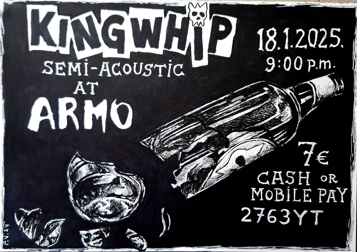 Kingwhip @ Armo, T:re la 18.1.2025