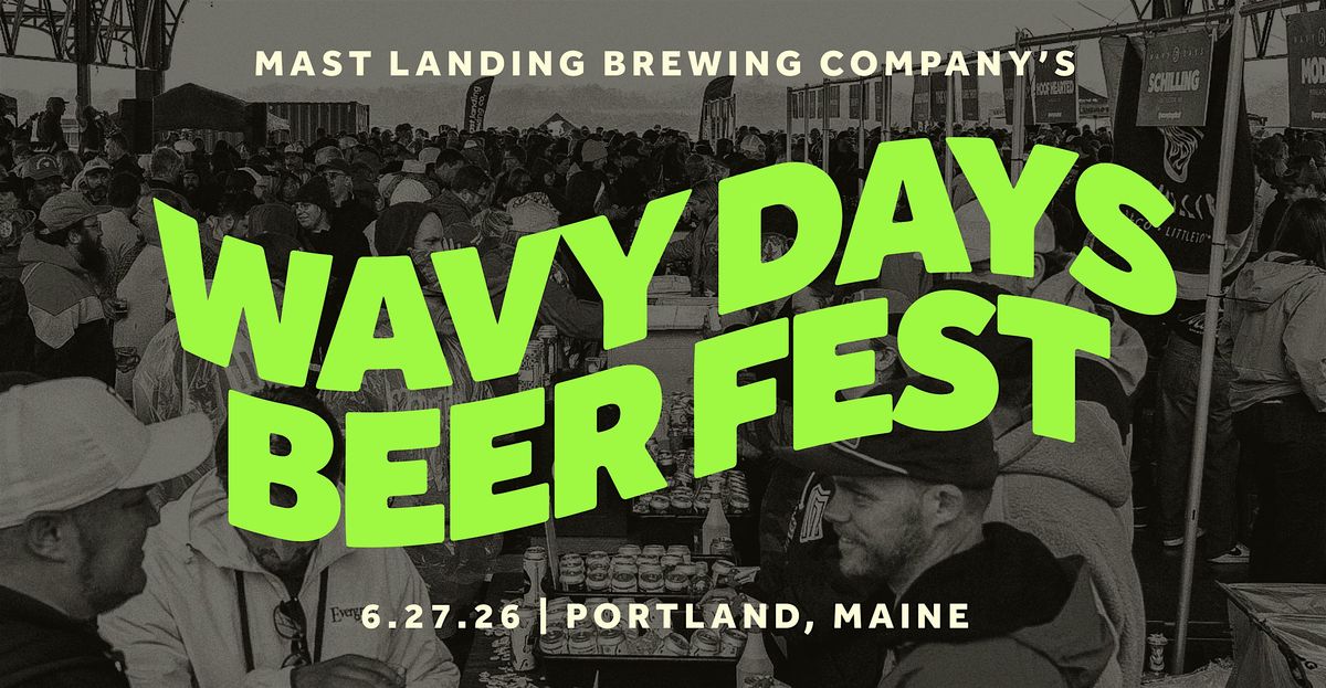 Mast Landing's Wavy Days Beer Fest 2026 \u2022\u00a0A 21+ Event