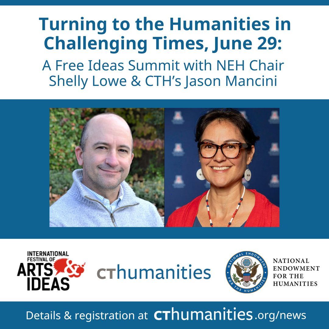 CT Humanities & NEH Chair Ideas Summit: Turning to the Humanities in Challenging Times