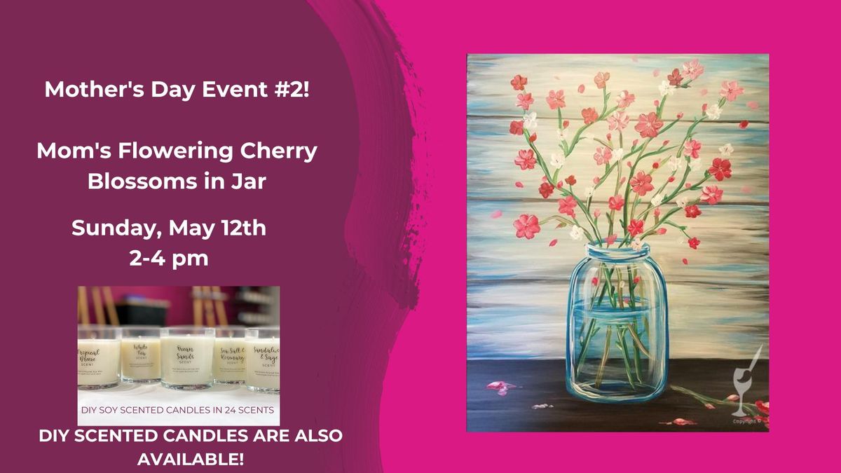 Mother's Day Event #2-Moms Cherry Blossoms-Open Studio & DIY Scented Candles are also available!!