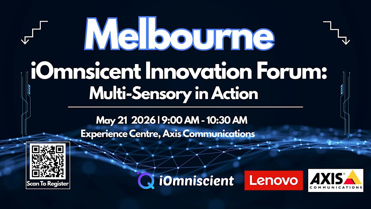 iOmniscient Innovation Forum: Multi-Sensory AI in Action (Melbourne)