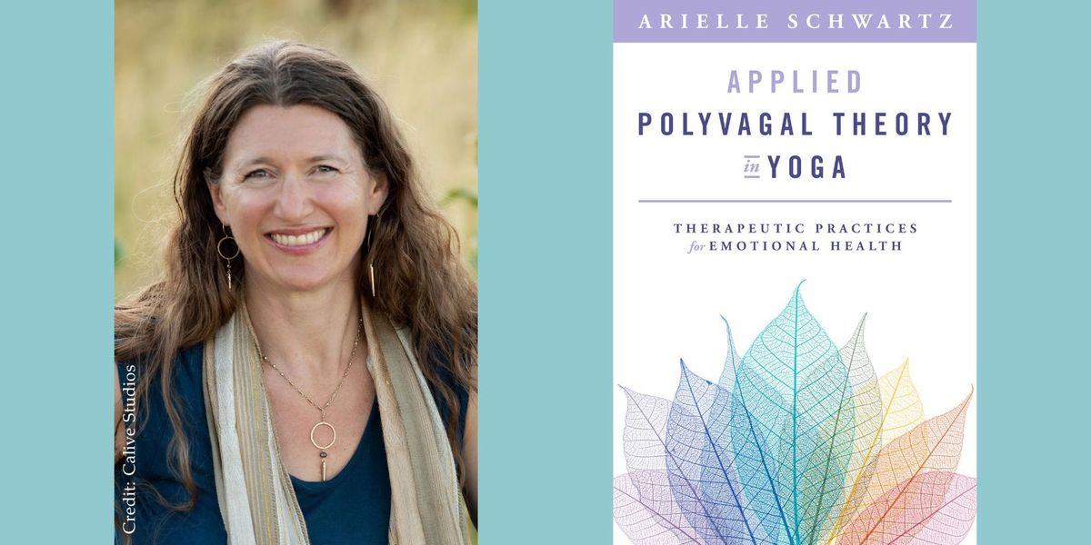 Arielle Schwartz -- "Applied Polyvagal Theory in Yoga"