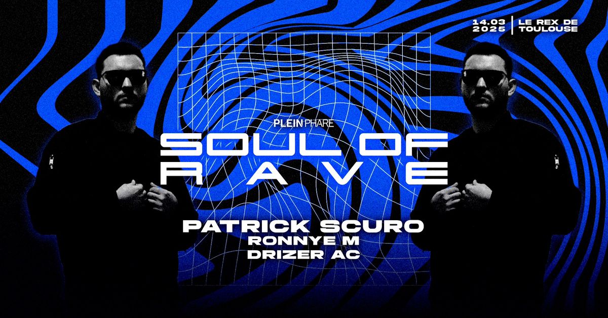 SOUL OF RAVE with PATRICK SCURO \u2726 PLEIN PHARE