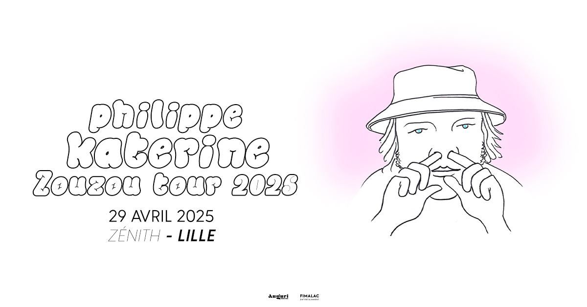 Philippe Katerine \u2022 Zouzou Tour 2025 \u2022 Z\u00e9nith de Lille \u2022 Mardi 29 Avril 2025