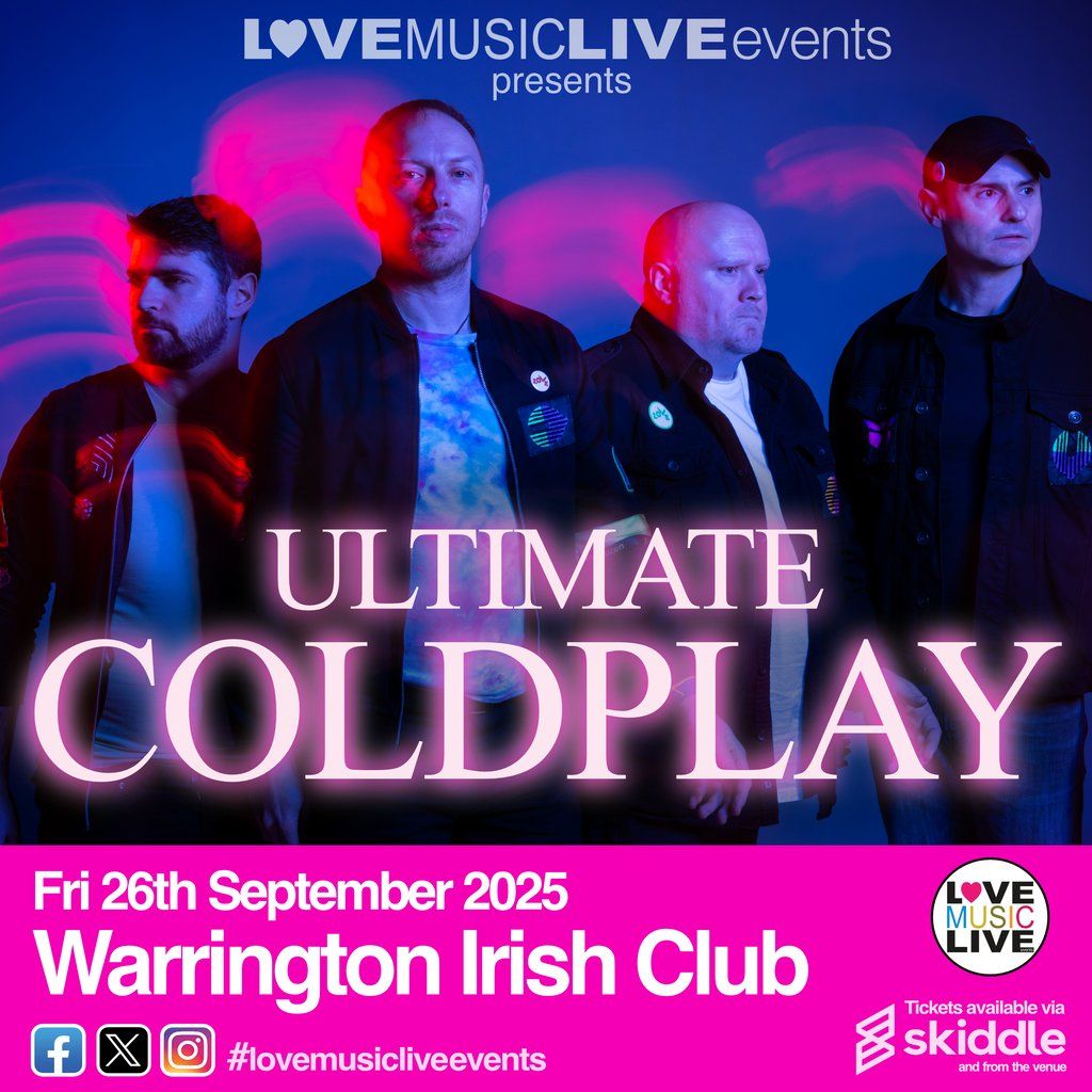 ULTIMATE COLDPLAY (Tribute)-Warrington Irish Club -Fri 26th Sept