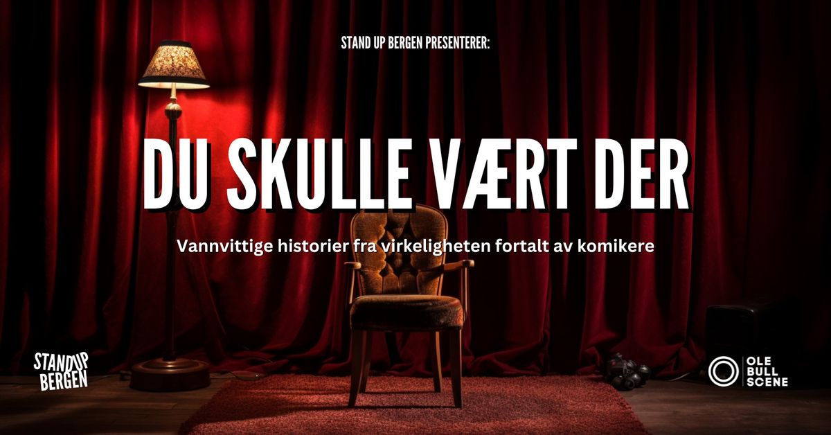 DU SKULLE V\u00c6RT DER - MED STAND UP BERGEN