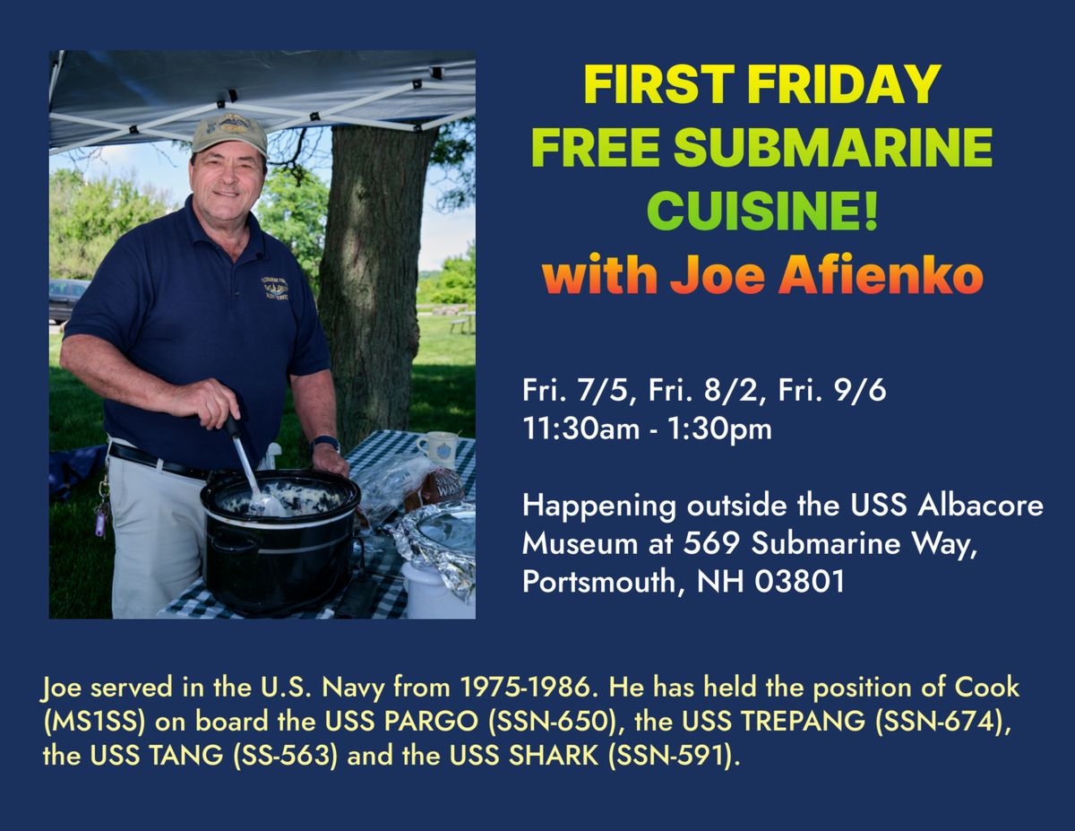 First Friday FREE Submarine Cuisine with Joe Afienko!