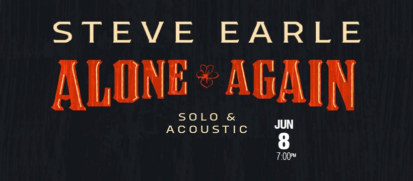 Steve Earle \u2013 Alone Again Tour, Solo & Acoustic