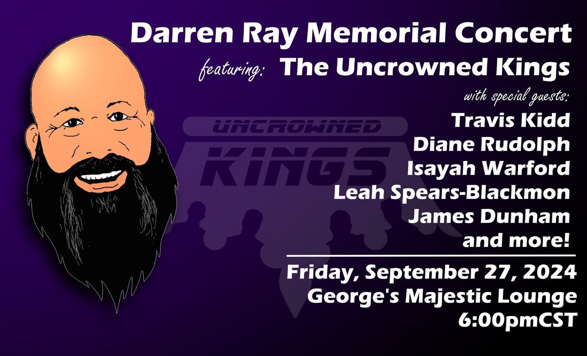 DARREN RAY MEMORIAL CONCERT -feat The Uncrowned Kings and More! George's 9.27.24 6pmCST